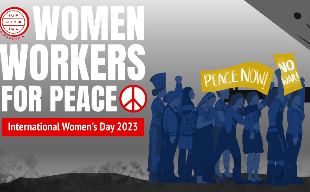 International Women's Day 2023 - women workers for peace! - IUF Asia ...